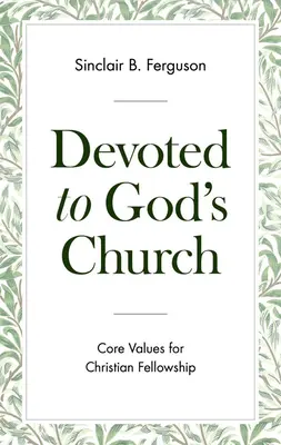 Der Kirche Gottes gewidmet: Grundwerte für christliche Gemeinschaft - Devoted to God's Church: Core Values for Christian Fellowship