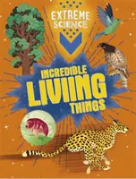 Extreme Wissenschaft: Unglaubliche lebende Dinge - Extreme Science: Incredible Living Things