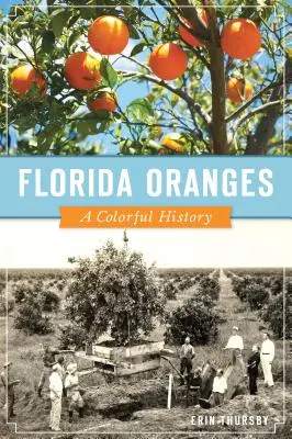 Florida-Orangen: Eine farbenfrohe Geschichte - Florida Oranges: A Colorful History