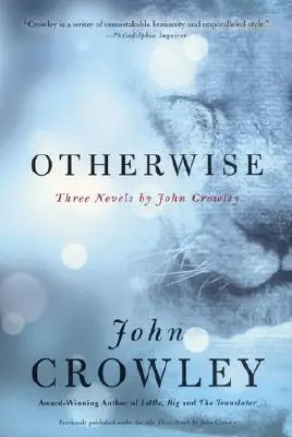 Sonst: Drei Romane von John Crowley - Otherwise: Three Novels by John Crowley