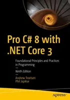 Pro C# 8 mit .NET Core 3 - Grundlegende Prinzipien und Praktiken der Programmierung - Pro C# 8 with .NET Core 3 - Foundational Principles and Practices in Programming