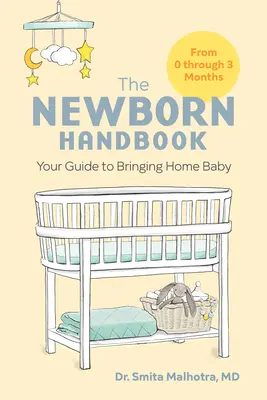Das Handbuch für Neugeborene: Ihr Leitfaden für die Geburt eines Babys - The Newborn Handbook: Your Guide to Bringing Home Baby