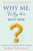 Warum ich, warum dies, warum jetzt? - Ein Leitfaden zur Beantwortung der schwierigsten Fragen des Lebens - Why Me, Why This, Why Now? - A Guide to Answering Life's Toughest Questions