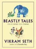Beastly Tales - Bezaubernde Tierfabeln in Versen von der Autorin von A SUITABLE BOY, die Jung und Alt gleichermaßen begeistern - Beastly Tales - Enchanting animal fables in verse from the author of A SUITABLE BOY, to be enjoyed by young and old alike
