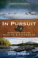 In Pursuit: Andachten für Jäger und Angler - In Pursuit: Devotions for the Hunter and Fisherman