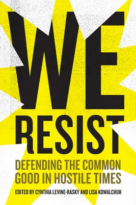 Wir widerstehen: Die Verteidigung des Gemeinwohls in feindlichen Zeiten - We Resist: Defending the Common Good in Hostile Times