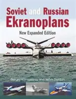 Sowjetische und russische Ekranoplans: Neue, erweiterte Ausgabe - Soviet and Russian Ekranoplans: New Expanded Edition