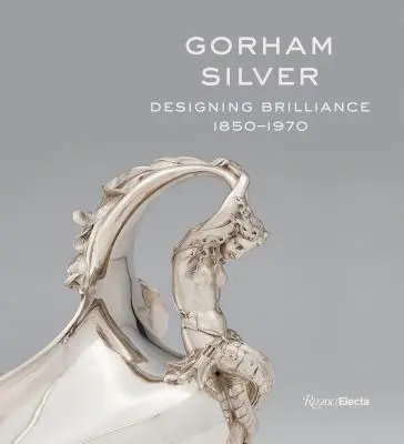 Gorham Silber: Glänzende Entwürfe, 1850-1970 - Gorham Silver: Designing Brilliance, 1850-1970