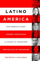 Latino America: Wie Amerikas dynamischste Bevölkerungsgruppe die Politik der Nation verändern wird - Latino America: How America's Most Dynamic Population Is Poised to Transform the Politics of the Nation