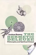 Der hermetische Deleuze: Philosophie und spirituelle Zerreißprobe - The Hermetic Deleuze: Philosophy and Spiritual Ordeal