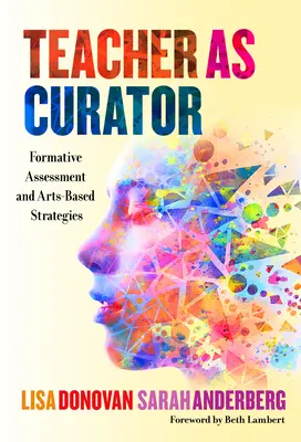 Lehrer als Kurator: Formative Beurteilung und kunstbasierte Strategien - Teacher as Curator: Formative Assessment and Arts-Based Strategies