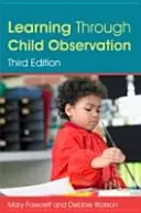 Lernen durch Beobachtung von Kindern, Dritte Auflage - Learning Through Child Observation, Third Edition