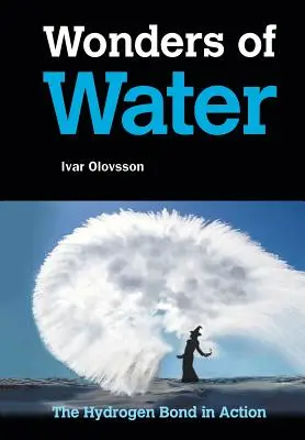 Die Wunder des Wassers: Die Wasserstoffbindung in Aktion - Wonders of Water: The Hydrogen Bond in Action