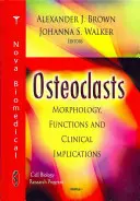 Osteoklasten - Morphologie, Funktionen und klinische Implikationen - Osteoclasts - Morphology, Functions & Clinical Implications