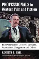 Fachkräfte in westlichen Filmen und Fiktionen: Die Darstellung von Ärzten, Anwälten, Journalisten, Geistlichen und anderen - Professionals in Western Film and Fiction: The Portrayal of Doctors, Lawyers, Journalists, Clergymen and Others