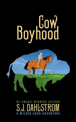 Cow Boyhood: Die Abenteuer von Wilder Good #7 - Cow Boyhood: The Adventures of Wilder Good #7