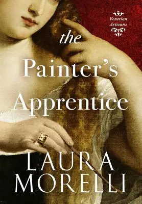 Der Lehrling des Malers: Ein Roman aus dem Venedig des 16. Jahrhunderts - The Painter's Apprentice: A Novel of 16th-Century Venice