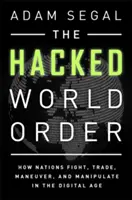 Die gehackte Weltordnung: Wie Nationen im digitalen Zeitalter kämpfen, handeln, manövrieren und manipulieren - The Hacked World Order: How Nations Fight, Trade, Maneuver, and Manipulate in the Digital Age