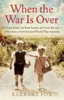 Wenn der Krieg vorbei ist - Weit weg von zu Hause, weit weg von der Familie, sicher vor dem Krieg - eine wahre Geschichte zweier Evakuierter aus dem Zweiten Weltkrieg - When the War Is Over - Far from home, far from family, safe from the war - a true story of two Second World War evacuees
