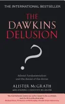Dawkins Wahnvorstellung? - Atheistischer Fundamentalismus und die Leugnung des Göttlichen - Dawkins Delusion? - Atheist Fundamentalism and the Denial of the Divine