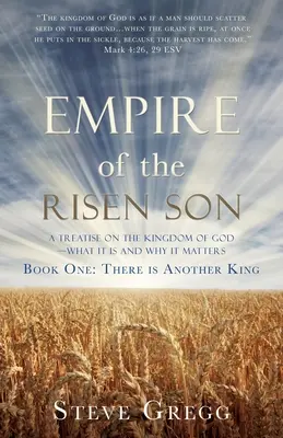 Das Reich des auferstandenen Sohnes: Eine Abhandlung über das Reich Gottes - Was es ist und warum es wichtig ist Buch Eins: Es gibt einen anderen König - Empire of the Risen Son: A Treatise on the Kingdom of God-What it is and Why it Matters Book One: There is Another King