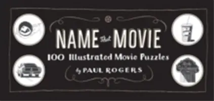 Name That Movie: 100 illustrierte Filmrätsel - Name That Movie: 100 Illustrated Movie Puzzles