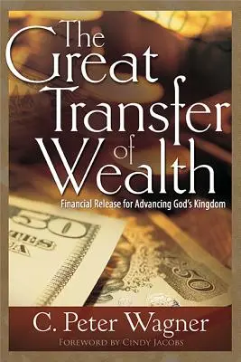 Der große Transfer von Reichtum: Finanzielle Freisetzung für den Fortschritt von Gottes Königreich - The Great Transfer of Wealth: Financial Release for Advancing God's Kingdom