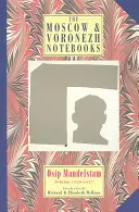 Die Moskauer und Voronezher Notizbücher: Gedichte 1933-1937 - The Moscow & Voronezh Notebooks: Poems 1933-1937