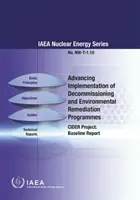 Fortschritte bei der Umsetzung von Stilllegungs- und Umweltsanierungsprogrammen - Cider-Projekt: Baseline Report: IAEA-Reihe Kernenergie Nr. - Advancing Implementation of Decommissioning and Environmental Remediation Programmes - Cider Project: Baseline Report: IAEA Nuclear Energy Series No.