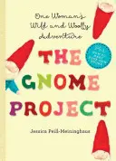 Das Gnom-Projekt: Das wilde und wollige Abenteuer einer Frau - The Gnome Project: One Woman's Wild and Woolly Adventure
