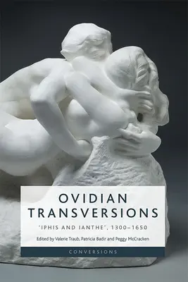 Ovidische Transversionen: 'Iphis und Ianthe', 1300-1650 - Ovidian Transversions: 'Iphis and Ianthe', 1300-1650