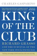 Der König des Clubs: Richard Grasso und das Überleben der New Yorker Börse - King of the Club: Richard Grasso and the Survival of the New York Stock Exchange