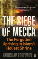 Die Belagerung von Mekka - Der vergessene Aufstand im heiligsten Schrein des Islam - Siege of Mecca - The Forgotten Uprising in Islam's Holiest Shrine