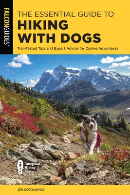 Der unverzichtbare Leitfaden für Wanderungen mit Hunden: Erprobte Tipps und Ratschläge von Experten für Abenteuer mit Hunden - The Essential Guide to Hiking with Dogs: Trail-Tested Tips and Expert Advice for Canine Adventures