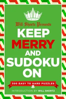 Will Shortz präsentiert Keep Merry und Sudoku on: 300 leichte bis schwere Rätsel - Will Shortz Presents Keep Merry and Sudoku on: 300 Easy to Hard Puzzles