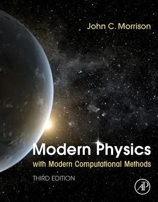 Moderne Physik mit modernen Berechnungsmethoden (Morrison John (Fachbereich Physik und Astronomie der Universität Louisville KY USA)) - Modern Physics with Modern Computational Methods (Morrison John (Department of Physics and Astronomy University of Louisville KY USA))