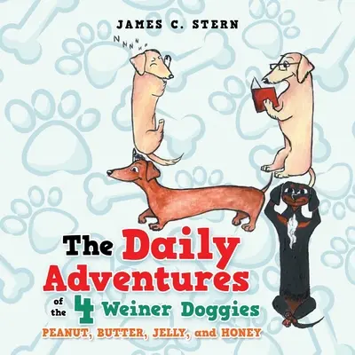 Die täglichen Abenteuer der 4 Weiner Doggies: Erdnuss, Butter, Gelee und Honig - The Daily Adventures of the 4 Weiner Doggies: Peanut, Butter, Jelly, and Honey