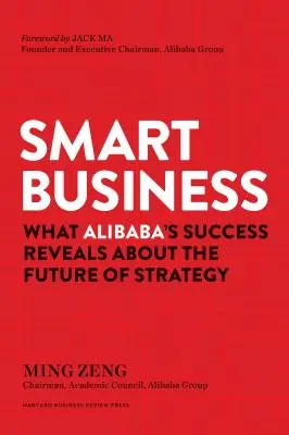 Smart Business: Was der Erfolg von Alibaba über die Zukunft der Strategie verrät - Smart Business: What Alibaba's Success Reveals about the Future of Strategy