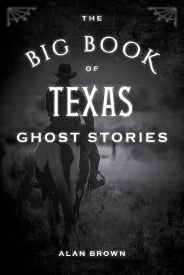 Das große Buch der texanischen Geistergeschichten - The Big Book of Texas Ghost Stories