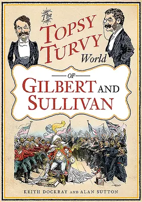 Die turbulente Welt von Gilbert und Sullivan - The Topsy Turvy World of Gilbert and Sullivan