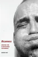 Reichtum: Enduring Time in der antikolonialen Performance - Ricanness: Enduring Time in Anticolonial Performance