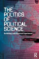 Politik der Politikwissenschaft - Lateinamerikanische Erfahrungen neu schreiben - Politics of Political Science - Re-Writing Latin American Experiences