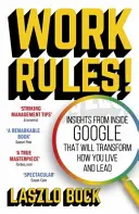 Work Rules! - Einblicke aus dem Inneren von Google, die Ihr Leben und Ihre Führung verändern werden - Work Rules! - Insights from Inside Google That Will Transform How You Live and Lead