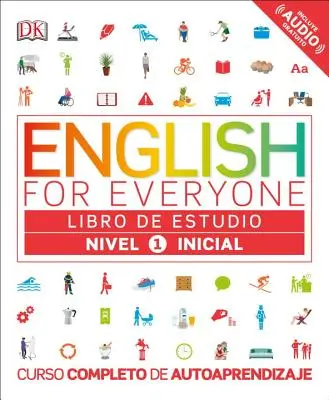Englisch für alle: Nivel 1: Inicial, Libro de Estudio: Vollständiger Autodidaktischer Kurs - English for Everyone: Nivel 1: Inicial, Libro de Estudio: Curso Completo de Autoaprendizaje