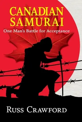 Kanadischer Samurai: Der Kampf eines Mannes um Akzeptanz - Canadian Samurai: One Man's Battle for Acceptance