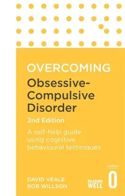 Zwangsstörung überwinden, 2. Auflage: Ein Leitfaden zur Selbsthilfe mit kognitiven Verhaltenstechniken - Overcoming Obsessive Compulsive Disorder, 2nd Edition: A Self-Help Guide Using Cognitive Behavioural Techniques