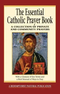 Das wesentliche katholische Gebetbuch: Eine Sammlung von privaten und gemeinschaftlichen Gebeten - The Essential Catholic Prayer Book: A Collection of Private and Community Prayers