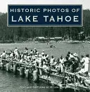 Historische Fotos vom Lake Tahoe - Historic Photos of Lake Tahoe