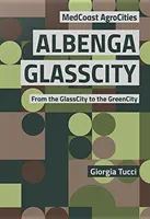 Albenga GlassCity - Von der GlassCity zur GreenCity - Albenga GlassCity - From the GlassCity to the GreenCity