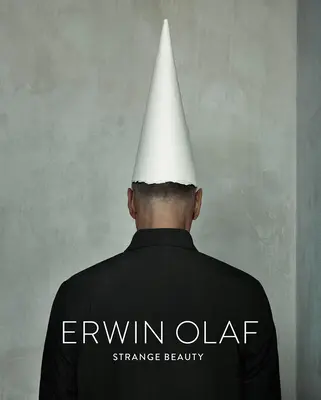 Erwin Olaf: Seltsame Schönheit - Erwin Olaf: Strange Beauty